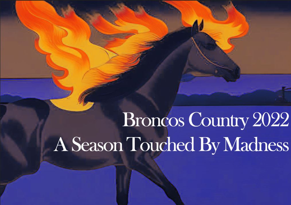Broncos Country Discovers Absurdist Horror – Or, How I Survived The 2022 Season